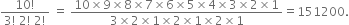 fraction numerator 10 factorial over denominator 3 factorial space 2 factorial space 2 factorial end fraction space equals space fraction numerator 10 cross times 9 cross times 8 cross times 7 cross times 6 cross times 5 cross times 4 cross times 3 cross times 2 cross times 1 over denominator 3 cross times 2 cross times 1 cross times 2 cross times 1 cross times 2 cross times 1 end fraction equals 151200.