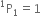 straight P presuperscript 1 subscript 1 equals 1