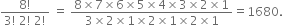 fraction numerator 8 factorial over denominator 3 factorial space 2 factorial space 2 factorial end fraction space equals space fraction numerator 8 cross times 7 cross times 6 cross times 5 cross times 4 cross times 3 cross times 2 cross times 1 over denominator 3 cross times 2 cross times 1 cross times 2 cross times 1 cross times 2 cross times 1 end fraction equals 1680.