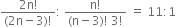 fraction numerator 2 straight n factorial over denominator left parenthesis 2 straight n minus 3 right parenthesis factorial end fraction colon space fraction numerator straight n factorial over denominator left parenthesis straight n minus 3 right parenthesis factorial space 3 factorial end fraction space equals space 11 colon 1