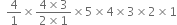 space space 4 over 1 cross times fraction numerator 4 cross times 3 over denominator 2 cross times 1 end fraction cross times 5 cross times 4 cross times 3 cross times 2 cross times 1