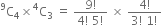 straight C presuperscript 9 subscript 4 cross times straight C presuperscript 4 subscript 3 space equals space fraction numerator 9 factorial over denominator 4 factorial space 5 factorial end fraction space cross times space fraction numerator 4 factorial over denominator 3 factorial space 1 factorial end fraction