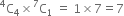 straight C presuperscript 4 subscript 4 cross times straight C presuperscript 7 subscript 1 space equals space 1 cross times 7 equals 7