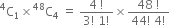 straight C presuperscript 4 subscript 1 cross times straight C presuperscript 48 subscript 4 space equals space fraction numerator 4 space factorial over denominator 3 factorial space 1 factorial end fraction cross times fraction numerator 48 space factorial over denominator 44 factorial space 4 factorial end fraction