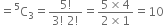 equals straight C presuperscript 5 subscript 3 equals fraction numerator 5 factorial over denominator 3 factorial space 2 factorial end fraction equals fraction numerator 5 cross times 4 over denominator 2 cross times 1 end fraction equals 10