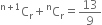 straight C presuperscript straight n plus 1 end presuperscript subscript straight r plus straight C presuperscript straight n subscript straight r equals 13 over 9