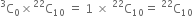 straight C presuperscript 3 subscript 0 cross times straight C presuperscript 22 subscript 10 space equals space 1 space cross times space straight C presuperscript 22 subscript 10 equals space straight C presuperscript 22 subscript 10