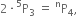 2 times straight P presuperscript 5 subscript 3 space equals space straight P presuperscript straight n subscript 4 comma