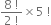 fraction numerator 8 space factorial over denominator 2 space factorial end fraction cross times 5 space factorial