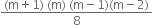 fraction numerator left parenthesis straight m plus 1 right parenthesis space left parenthesis straight m right parenthesis space left parenthesis straight m minus 1 right parenthesis left parenthesis straight m minus 2 right parenthesis over denominator 8 end fraction