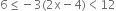 6 less or equal than negative 3 left parenthesis 2 straight x minus 4 right parenthesis less than 12