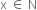 straight x space element of space straight N