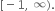 left square bracket negative 1 comma space infinity right parenthesis.