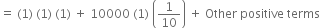 equals space left parenthesis 1 right parenthesis space left parenthesis 1 right parenthesis space left parenthesis 1 right parenthesis space plus space 10000 space left parenthesis 1 right parenthesis space open parentheses 1 over 10 close parentheses space plus space Other space positive space terms