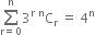 sum from straight r equals 0 to straight n of 3 to the power of straight r space straight C presuperscript straight n subscript straight r space equals space 4 to the power of straight n