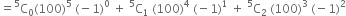 equals straight C presuperscript 5 subscript 0 left parenthesis 100 right parenthesis to the power of 5 space left parenthesis negative 1 right parenthesis to the power of 0 space plus space straight C presuperscript 5 subscript 1 space left parenthesis 100 right parenthesis to the power of 4 space left parenthesis negative 1 right parenthesis to the power of 1 space plus space straight C presuperscript 5 subscript 2 space left parenthesis 100 right parenthesis cubed space left parenthesis negative 1 right parenthesis squared