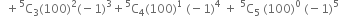 space space plus straight C presuperscript 5 subscript 3 left parenthesis 100 right parenthesis squared left parenthesis negative 1 right parenthesis cubed plus straight C presuperscript 5 subscript 4 left parenthesis 100 right parenthesis to the power of 1 space left parenthesis negative 1 right parenthesis to the power of 4 space plus space straight C presuperscript 5 subscript 5 space left parenthesis 100 right parenthesis to the power of 0 space left parenthesis negative 1 right parenthesis to the power of 5