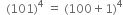 space space left parenthesis 101 right parenthesis to the power of 4 space equals space left parenthesis 100 plus 1 right parenthesis to the power of 4