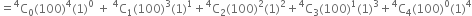 equals straight C presuperscript 4 subscript 0 left parenthesis 100 right parenthesis to the power of 4 left parenthesis 1 right parenthesis to the power of 0 space plus space straight C presuperscript 4 subscript 1 left parenthesis 100 right parenthesis cubed left parenthesis 1 right parenthesis to the power of 1 plus straight C presuperscript 4 subscript 2 left parenthesis 100 right parenthesis squared left parenthesis 1 right parenthesis squared plus straight C presuperscript 4 subscript 3 left parenthesis 100 right parenthesis to the power of 1 left parenthesis 1 right parenthesis cubed plus straight C presuperscript 4 subscript 4 left parenthesis 100 right parenthesis to the power of 0 left parenthesis 1 right parenthesis to the power of 4