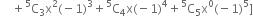 space space space space plus straight C presuperscript 5 subscript 3 straight x squared left parenthesis negative 1 right parenthesis cubed plus straight C presuperscript 5 subscript 4 straight x left parenthesis negative 1 right parenthesis to the power of 4 plus straight C presuperscript 5 subscript 5 straight x to the power of 0 left parenthesis negative 1 right parenthesis to the power of 5 right square bracket