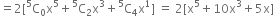 equals 2 left square bracket straight C presuperscript 5 subscript 0 straight x to the power of 5 plus straight C presuperscript 5 subscript 2 straight x cubed plus straight C presuperscript 5 subscript 4 straight x to the power of 1 right square bracket space equals space 2 left square bracket straight x to the power of 5 plus 10 straight x cubed plus 5 straight x right square bracket