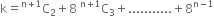 straight k equals straight C presuperscript straight n plus 1 end presuperscript subscript 2 plus 8 space straight C presuperscript straight n plus 1 end presuperscript subscript 3 plus........... plus 8 to the power of straight n minus 1 end exponent