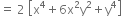 equals space 2 space open square brackets straight x to the power of 4 plus 6 straight x squared straight y squared plus straight y to the power of 4 close square brackets