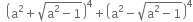 space space open parentheses straight a squared plus square root of straight a squared minus 1 end root close parentheses to the power of 4 plus open parentheses straight a squared minus square root of straight a squared minus 1 end root close parentheses to the power of 4