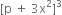 left square bracket straight p space plus space 3 straight x squared right square bracket cubed