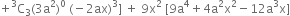 plus straight C presuperscript 3 subscript 3 left parenthesis 3 straight a squared right parenthesis to the power of 0 space left parenthesis negative 2 ax right parenthesis cubed right square bracket space plus space 9 straight x squared space left square bracket 9 straight a to the power of 4 plus 4 straight a squared straight x squared minus 12 straight a cubed straight x right square bracket