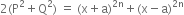 2 left parenthesis straight P squared plus straight Q squared right parenthesis space equals space left parenthesis straight x plus straight a right parenthesis to the power of 2 straight n end exponent plus left parenthesis straight x minus straight a right parenthesis to the power of 2 straight n end exponent