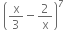 space open parentheses straight x over 3 minus 2 over straight x close parentheses to the power of 7