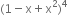 left parenthesis 1 minus straight x plus straight x squared right parenthesis to the power of 4