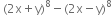 space left parenthesis 2 straight x plus straight y right parenthesis to the power of 8 minus left parenthesis 2 straight x minus straight y right parenthesis to the power of 8