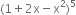 left parenthesis 1 plus 2 straight x minus straight x squared right parenthesis to the power of 5