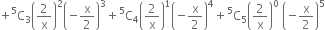 plus straight C presuperscript 5 subscript 3 open parentheses 2 over straight x close parentheses squared open parentheses negative straight x over 2 close parentheses cubed plus straight C presuperscript 5 subscript 4 open parentheses 2 over straight x close parentheses to the power of 1 open parentheses negative straight x over 2 close parentheses to the power of 4 plus straight C presuperscript 5 subscript 5 open parentheses 2 over straight x close parentheses to the power of 0 space open parentheses negative straight x over 2 close parentheses to the power of 5