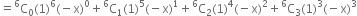 equals straight C presuperscript 6 subscript 0 left parenthesis 1 right parenthesis to the power of 6 left parenthesis negative straight x right parenthesis to the power of 0 plus straight C presuperscript 6 subscript 1 left parenthesis 1 right parenthesis to the power of 5 left parenthesis negative straight x right parenthesis to the power of 1 plus straight C presuperscript 6 subscript 2 left parenthesis 1 right parenthesis to the power of 4 left parenthesis negative straight x right parenthesis squared plus straight C presuperscript 6 subscript 3 left parenthesis 1 right parenthesis cubed left parenthesis negative straight x right parenthesis cubed