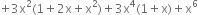 plus 3 straight x squared left parenthesis 1 plus 2 straight x plus straight x squared right parenthesis plus 3 straight x to the power of 4 left parenthesis 1 plus straight x right parenthesis plus straight x to the power of 6