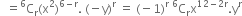 space space equals straight C presuperscript 6 subscript straight r left parenthesis straight x squared right parenthesis to the power of 6 minus straight r end exponent. space left parenthesis negative straight y right parenthesis to the power of straight r space equals space left parenthesis negative 1 right parenthesis to the power of straight r straight C presuperscript space 6 end presuperscript subscript straight r straight x to the power of 12 minus 2 straight r end exponent. straight y to the power of straight r