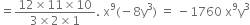 equals fraction numerator 12 cross times 11 cross times 10 over denominator 3 cross times 2 cross times 1 end fraction. space straight x to the power of 9 left parenthesis negative 8 straight y cubed right parenthesis space equals space minus 1760 space straight x to the power of 9 straight y cubed