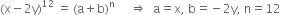 left parenthesis straight x minus 2 straight y right parenthesis to the power of 12 space equals thin space left parenthesis straight a plus straight b right parenthesis to the power of straight n space space space space space rightwards double arrow space space straight a equals straight x comma space straight b equals negative 2 straight y comma space straight n equals 12