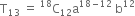 straight T subscript 13 space equals space straight C presuperscript 18 subscript 12 straight a to the power of 18 minus 12 end exponent space straight b to the power of 12