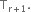 straight T subscript straight r plus 1 end subscript.