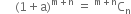 space space space space space left parenthesis 1 plus straight a right parenthesis to the power of straight m plus straight n end exponent space equals space straight C presuperscript straight m plus straight n end presuperscript subscript straight n