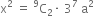 straight x squared space equals space straight C presuperscript 9 subscript 2 times space 3 to the power of 7 space straight a squared