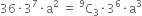 36 times 3 to the power of 7 times straight a squared space equals space straight C presuperscript 9 subscript 3 times 3 to the power of 6 times straight a cubed