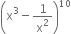 open parentheses straight x cubed minus 1 over straight x squared close parentheses to the power of 10