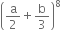 open parentheses straight a over 2 plus straight b over 3 close parentheses to the power of 8