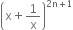 open parentheses straight x plus 1 over straight x close parentheses to the power of 2 straight n plus 1 end exponent