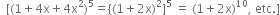 space space left square bracket left parenthesis 1 plus 4 straight x plus 4 straight x squared right parenthesis to the power of 5 equals left curly bracket left parenthesis 1 plus 2 straight x right parenthesis squared right square bracket to the power of 5 space equals space left parenthesis 1 plus 2 straight x right parenthesis to the power of 10 comma space etc. right square bracket